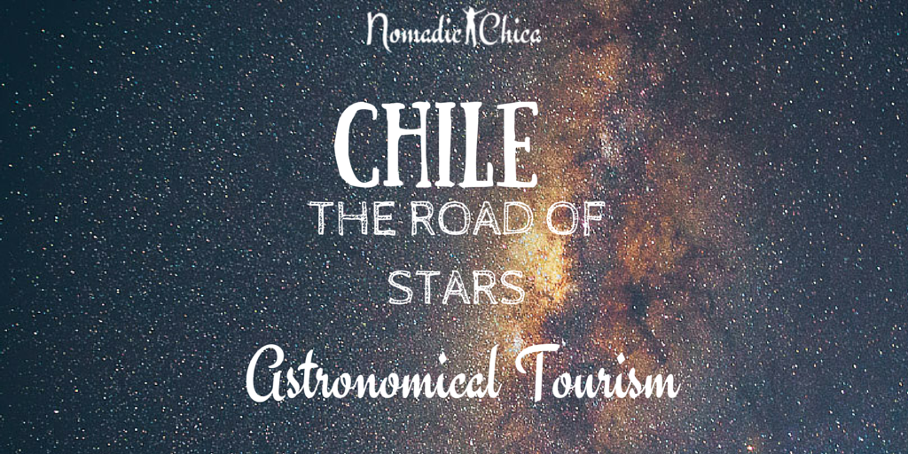 CHILE | The Road of Stars and Astronomical Tourism