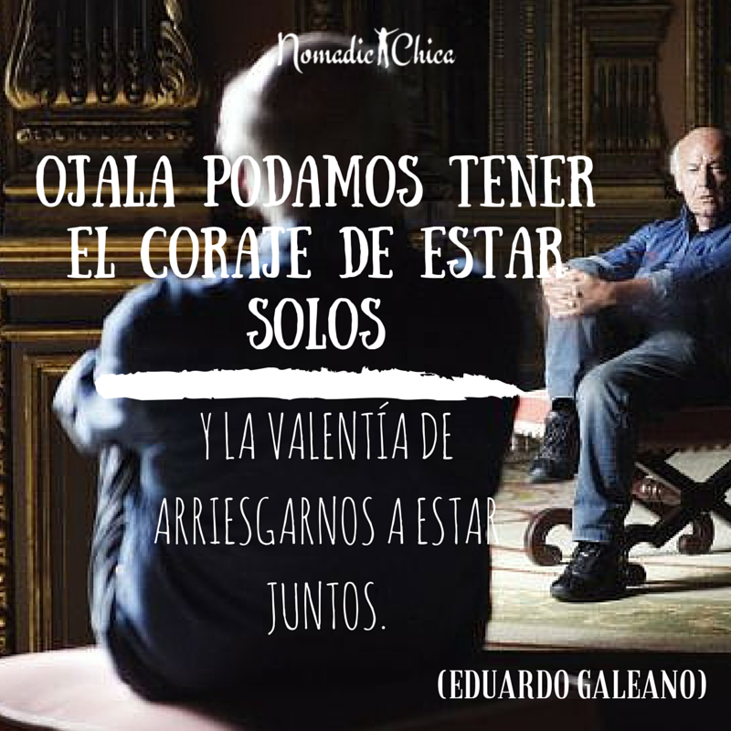 Frases Inspiradoras | Ojala tengamos el coraje de estar juntos