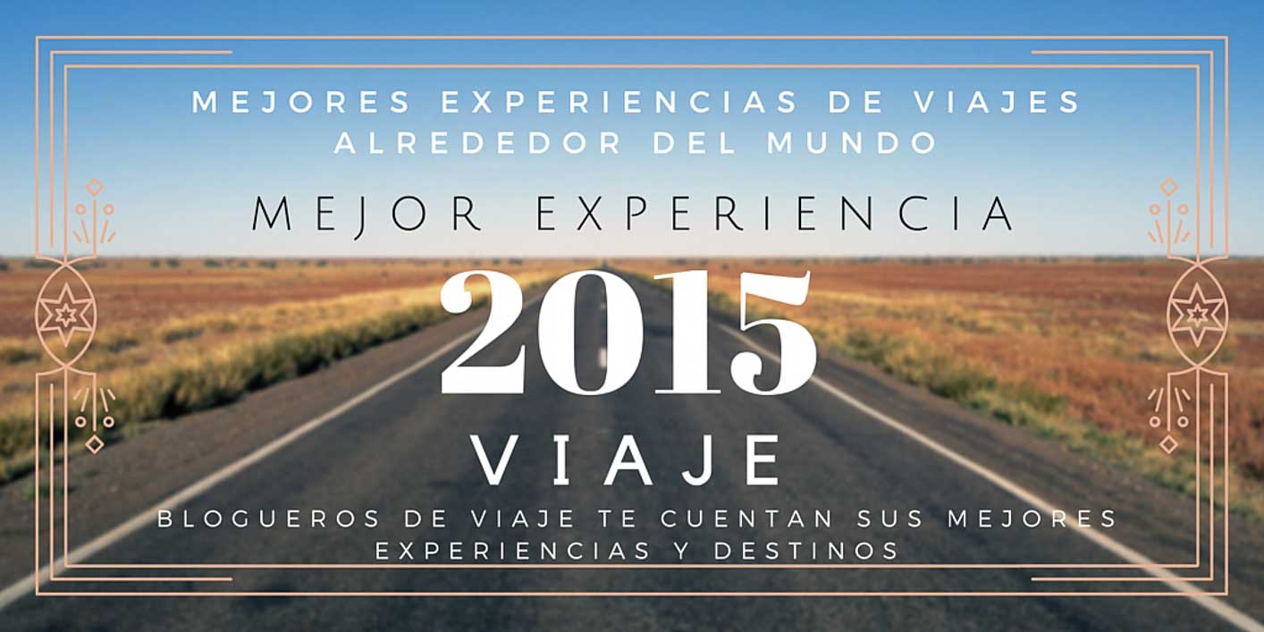 Mejores experiencias de Viaje del 2015