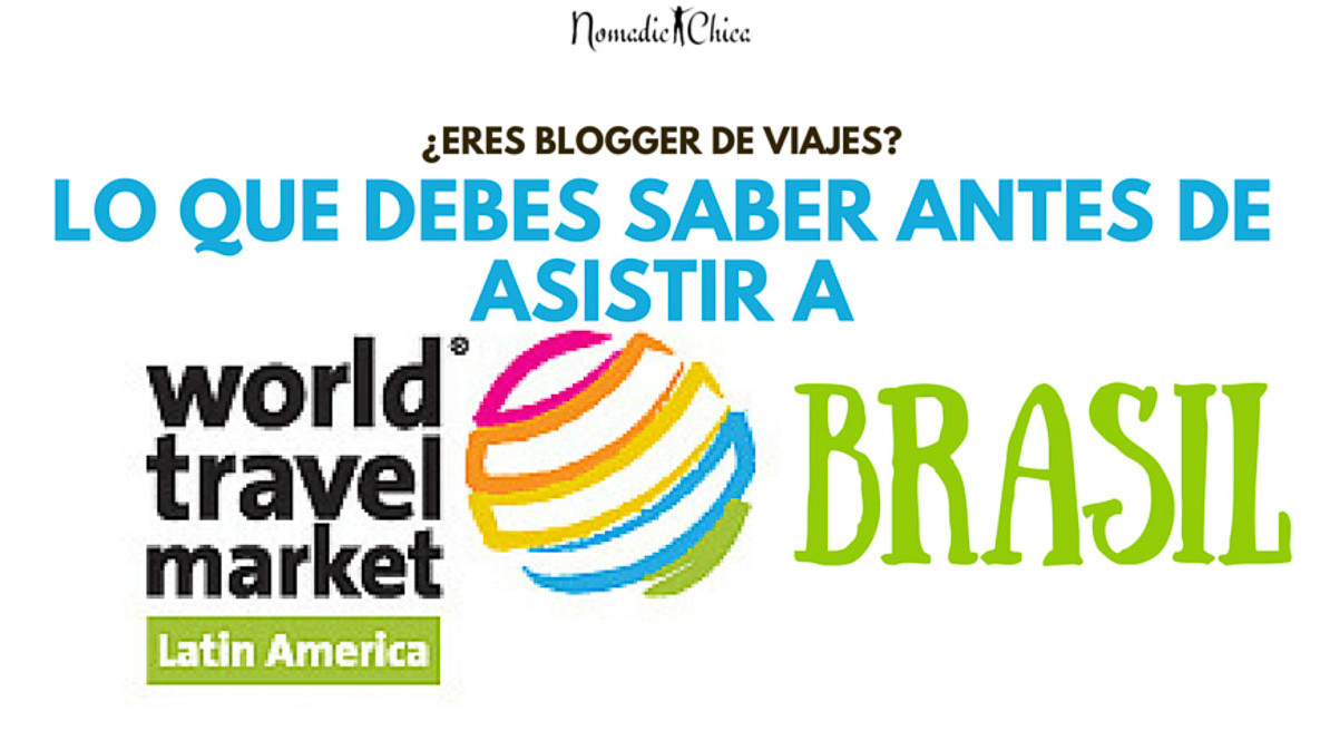 WTM Latin America: Por qué asistir al World Travel Market como Bloguero de Viajes