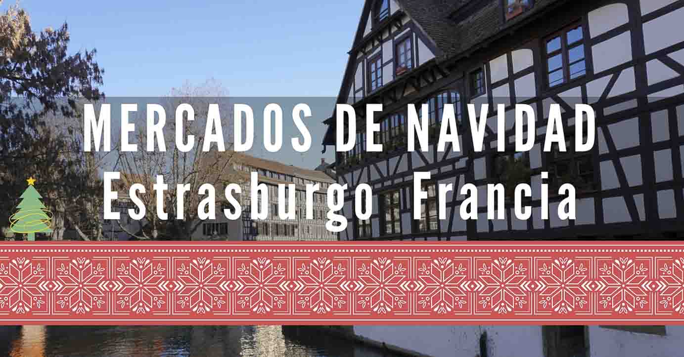 Mercados de Navidad en Estrasburgo Francia