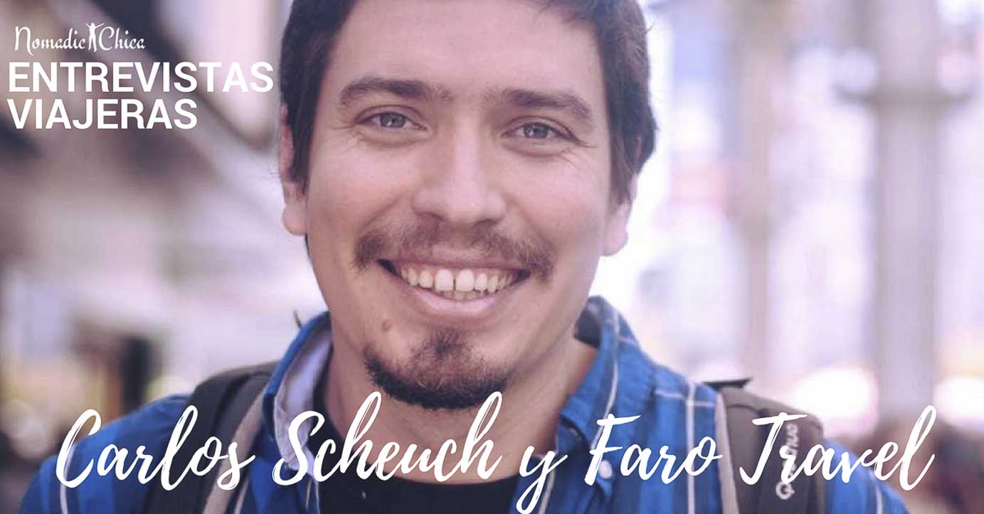 Entrevistas viajeras 1 | CARLOS SCHEUCH, fundador de Faro Travel